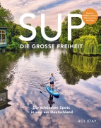 Cover-Bild zum Titel 'HOLIDAY Reisebuch: SUP - Die große Freiheit' von 'Antje Gerstenecker, Sebastian Canaves, Kathrin Haase, Eva Bisani, Kristin Haase'