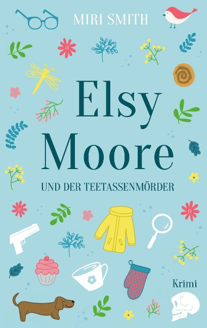 Elsy Moore und der Teetassenmörder - Miri Smith