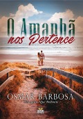 O Amanhã Nos Pertence - Osmar Barbosa