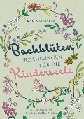 Cover-Bild zum Titel 'Bachblütenerzählungen für die Kinderseele' von 'Karin Schächl'