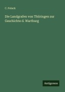 Cover-Bild zum Titel 'Die Landgrafen von Thüringen zur Geschichte d. Wartburg' von 'C. Polack'