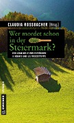 Wer mordet schon in der Steiermark? - Claudia Rossbacher