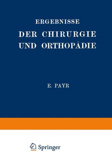 Ergebnisse der Chirurgie und Orthopädie - Hermann Küttner, Erwin Payr