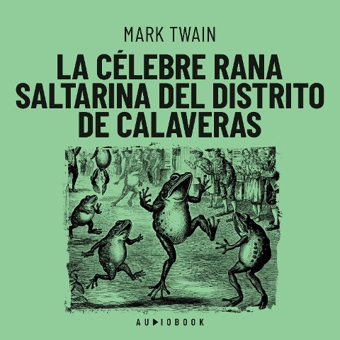 La célebre rana saltarina del distrito de Calaveras - Mark Twain