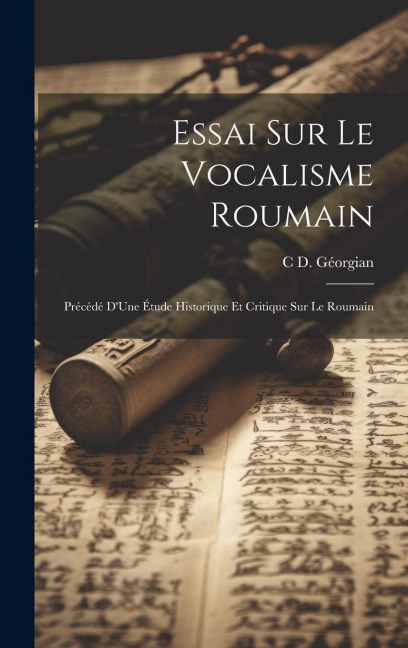 Essai Sur Le Vocalisme Roumain - C D Géorgian