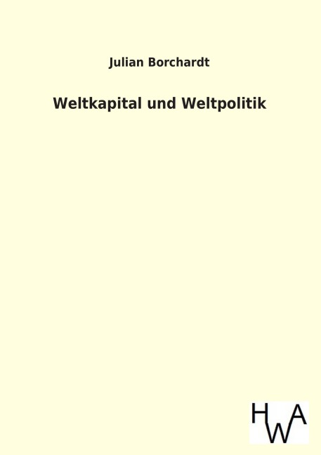 Weltkapital und Weltpolitik - Julian Borchardt