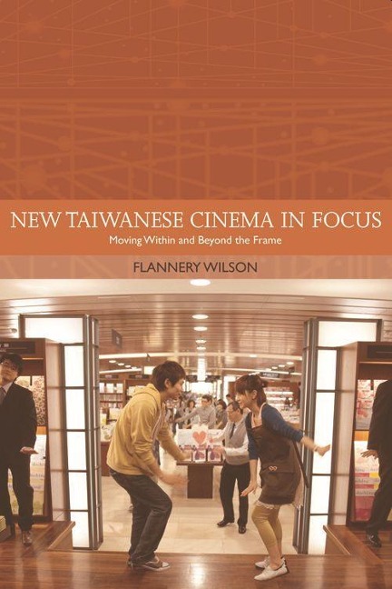 New Taiwanese Cinema in Focus - Flannery Wilson