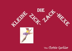 Cover-Bild zum Titel 'Die kleine Zick-Zack-Hexe' von 'Christa Geckler'