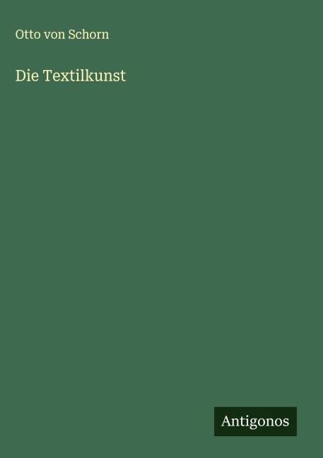 Die Textilkunst - Otto Von Schorn