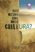 Sou mesmo uma nova criatura? - Craig Hill