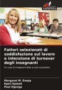 Cover-Bild zum Titel 'Fattori selezionati di soddisfazione sul lavoro e intenzione di turnover degli insegnanti' von 'Margaret M. Emoja, Epari Ejakait, Paul Ogenga'