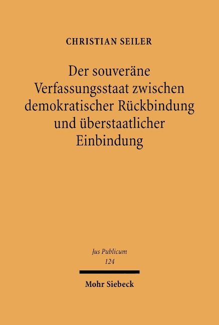 Der souveräne Verfassungsstaat zwischen demokratischer Rückbindung und überstaatlicher Einbindung - Christian Seiler