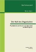Cover-Bild zum Titel 'Der Kult des Organischen: Psychedelische Kunst und Jugendstil im Bildvergleich' von 'Norman Conrad'