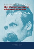 Cover-Bild zum Titel 'Über Wahrheit und Lüge im außermoralischen Sinne' von 'Friedrich Wilhelm Nietzsche'