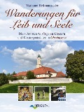 Cover-Bild zum Titel 'Wanderungen für Leib und Seele. Die schönsten Ausflüge zu Klöstern und Klostergaststätten in Oberbayern' von 'Marianne Heilmannseder'