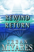 Cover-Bild zum Titel 'Rewind and Return - To Be a Youngster Once Again' von 'Urban Miyares'