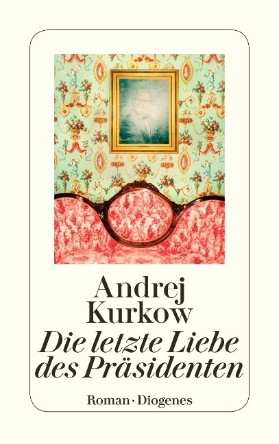 Die letzte Liebe des Präsidenten - Andrej Kurkow