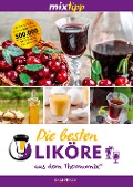 Cover-Bild zum Titel 'mixtipp: Die besten Liköre - Rezepte für den Thermomix®' von 'Antje Watermann'