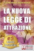 La Nuova Legge Di Attrazione: Come Trasformare i Tuoi Sogni in Obiettivi Concreti e Realizzabili - Viviana Grunert, Giacomo Bruno