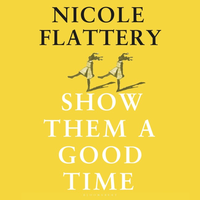 Show Them a Good Time - Nicole Flattery