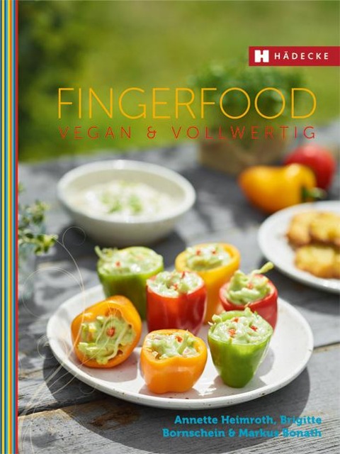 Fingerfood vegan & vollwertig - Annette Heimroth, Brigitte Bornschein, Markus Bonath