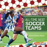 Cover-Bild zum Titel 'All-Time Best Soccer Teams' von 'Emma Carlson-Berne'