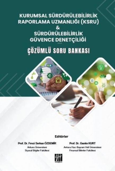 Kurumsal Sürdürülebilirlik Raporlama Uzmanligi KSRU & Sürdürülebilirlik Güvence Denetciligi Cözümlü Soru Bankasi - Fevzi Serkan Özdemir, Ganite Kurt