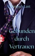 Cover-Bild zum Titel 'Gebunden durch Vertrauen' von 'Christoph Last'