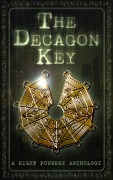 The Decagon Key - Night Foundry, Trixie Pereira, Peter James Martin, Ross Young, Elizabeth Eckstein