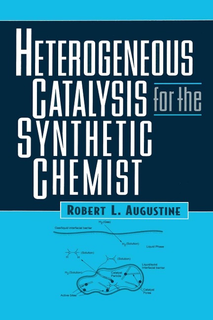 Heterogeneous Catalysis for the Synthetic Chemist - Robert L. Augustine