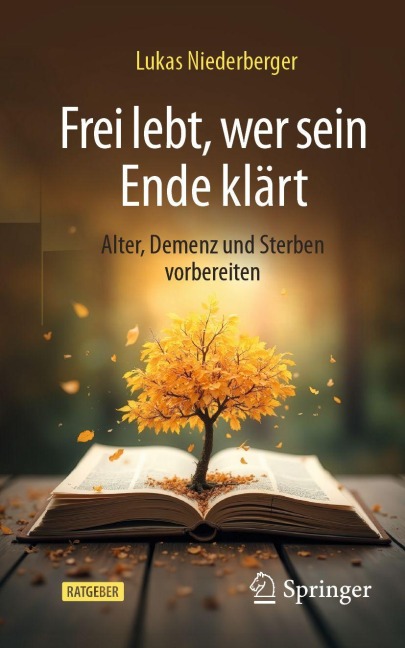 Frei lebt, wer sein Ende klärt - Lukas Niederberger