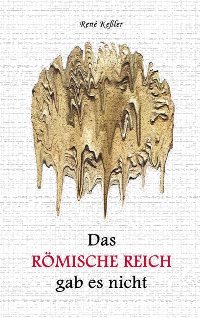 Das Römische Reich gab es nicht - René Keßler