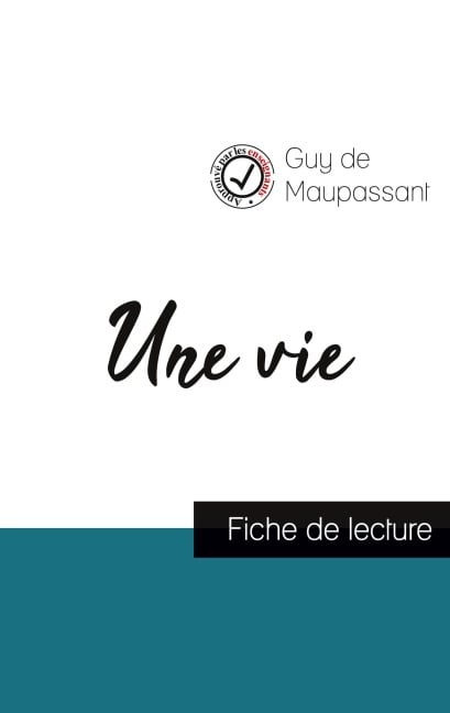 Une vie de Maupassant (fiche de lecture et analyse complète de l'oeuvre) - Guy de Maupassant