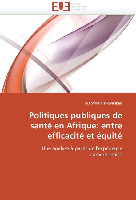 Politiques Publiques de Santé En Afrique: Entre Efficacité Et Équité - Nkwenkeu-F