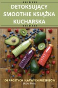 DetoksujĄcy Smoothie KsiĄŻka Kucharska - Bla&