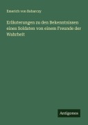 Cover-Bild zum Titel 'Erläuterungen zu den Bekenntnissen eines Soldaten von einem Freunde der Wahrheit' von 'Emerich Von Babarczy'