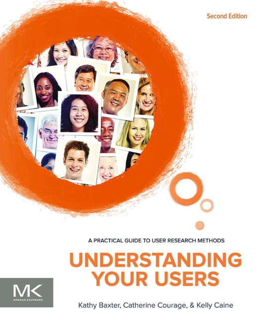 Understanding Your Users - Kathy Baxter, Kelly Caine, Catherine Courage