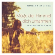 Möge der Himmel dich umarmen - Monika Bylitza