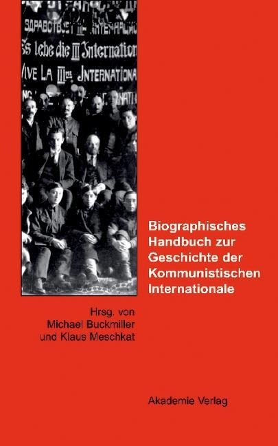 Biographisches Handbuch zur Geschichte der Kommunistischen Internationale - 