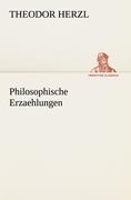 Philosophische Erzaehlungen - Theodor Herzl