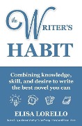 Cover-Bild zum Titel 'The Writer's Habit: Combining Knowledge, Skill, and Desire to Write the Best Novel You Can' von 'Elisa Lorello'