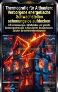 Cover-Bild zum Titel 'Thermografie für Altbauten: Verborgene energetische Schwachstellen schonungslos aufdecken' von 'Iwan Adolph'