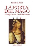 Cover-Bild zum Titel 'La porta del mago. La magia come via di liberazione' von 'Salvatore Brizzi'