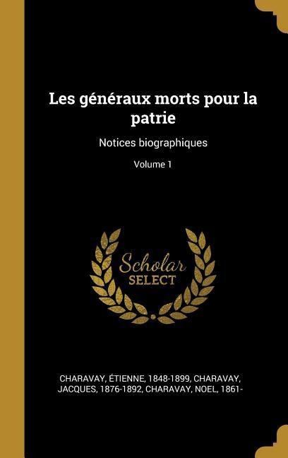 Les généraux morts pour la patrie - Étienne Charavay, Jacques Charavay, Noel Charavay