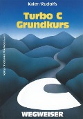 Cover-Bild zum Titel 'Turbo C-Wegweiser Grundkurs' von 'Ekkehard Kaier'