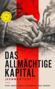 Cover-Bild zum Titel 'Das allmächtige Kapital (Kommentiert)' von 'Karl Marx, Max Weber, Rosa Luxemburg'