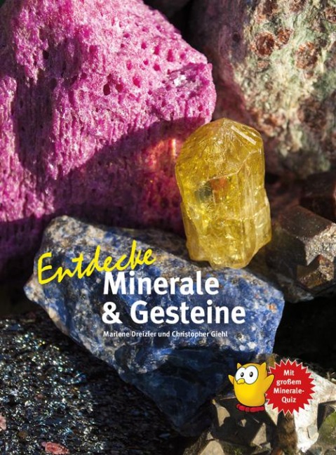 Entdecke Minerale und Gesteine - Marlene Dreizler, Christopher Giehl