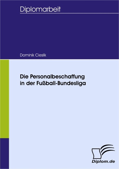 Die Personalbeschaffung in der Fußball-Bundesliga - Dominik-Martin Cieslik