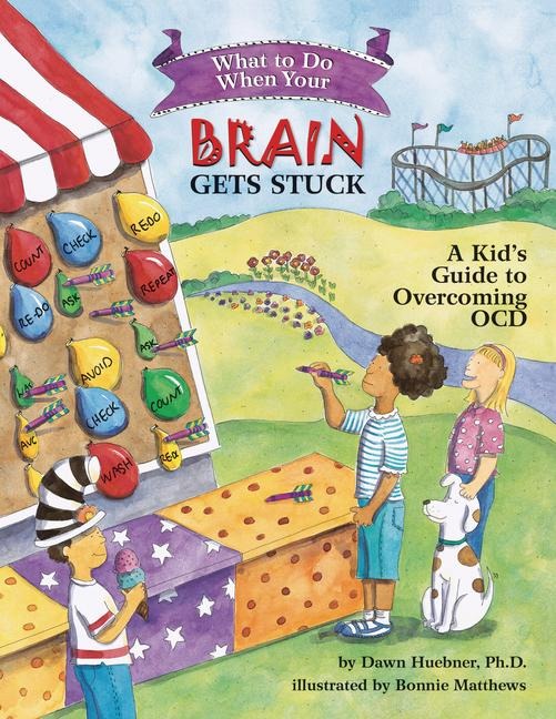 What to Do When Your Brain Gets Stuck - Dawn Huebner