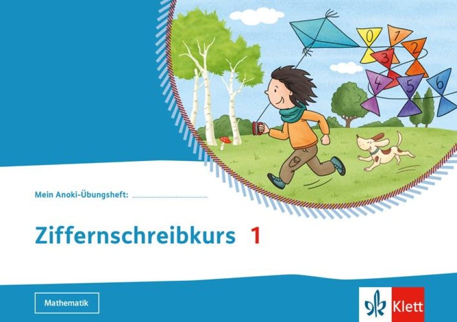 Mein Anoki-Übungsheft. Ziffernschreibkurs 1. Übungsheft Klasse 1 - 